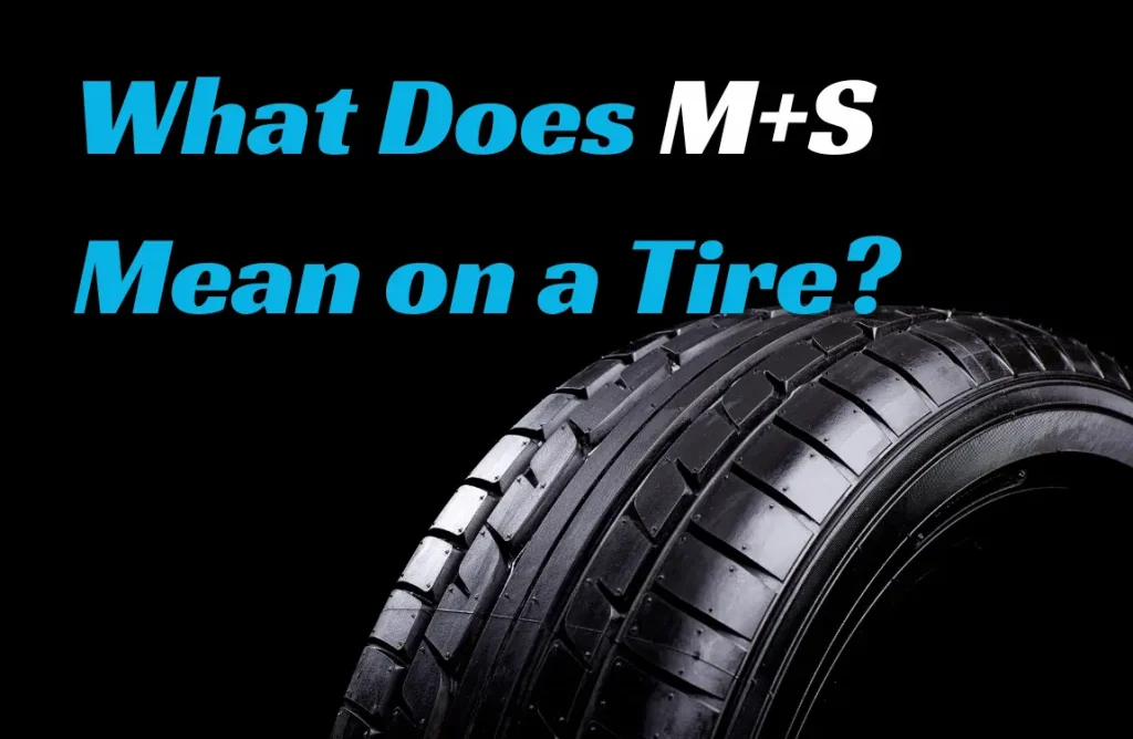 What Does M+S Mean on a Tire?